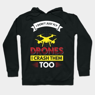 I don't just fly drones I crash them too Hoodie